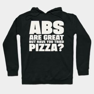 ABS are great, but have you tried pizza Hoodie